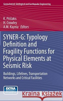 Syner-G: Typology Definition and Fragility Functions for Physical Elements at Seismic Risk: Buildings, Lifelines, Transportation Networks and Critical Pitilakis, K. 9789400778719 Springer