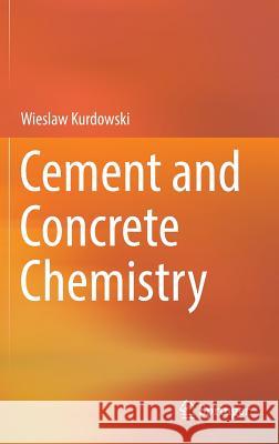 Cement and Concrete Chemistry Wieslaw Kurdowski 9789400779440 Springer