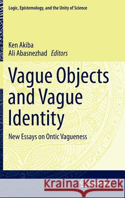 Vague Objects and Vague Identity: New Essays on Ontic Vagueness Akiba, Ken 9789400779778 Springer