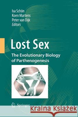 Lost Sex: The Evolutionary Biology of Parthenogenesis Schön, Isa 9789400779969 Springer