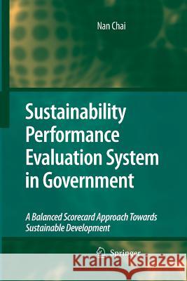 Sustainability Performance Evaluation System in Government: A Balanced Scorecard Approach Towards Sustainable Development Nan Chai 9789400779990