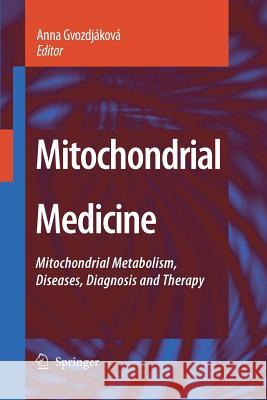 Mitochondrial Medicine: Mitochondrial Metabolism, Diseases, Diagnosis and Therapy Gvozdjáková, Anna 9789400786905 Springer