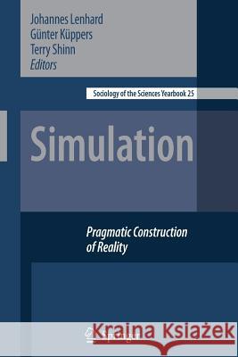 Simulation: Pragmatic Constructions of Reality Lenhard, Johannes 9789400787018