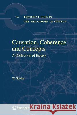 Causation, Coherence and Concepts: A Collection of Essays Spohn, W. 9789400787056 Springer