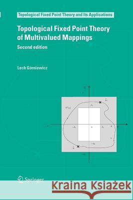 Topological Fixed Point Theory of Multivalued Mappings Lech Gorniewicz   9789400787247 Springer