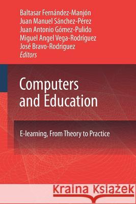 Computers and Education: E-Learning, from Theory to Practice Fernández-Manjón, Baltasar 9789400787278