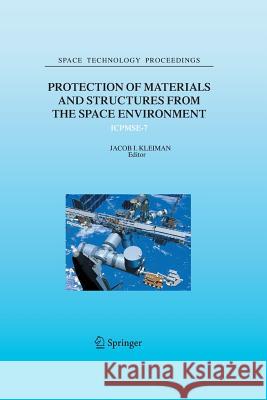 Protection of Materials and Structures from the Space Environment: Icpmse-7 Kleiman, Jacob I. 9789400788541 Springer