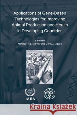Applications of Gene-Based Technologies for Improving Animal Production and Health in Developing Countries Harinder P. S. Makkar Gerrit J. Viljoen 9789400789012
