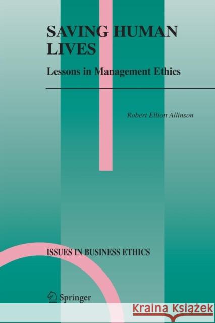 Saving Human Lives: Lessons in Management Ethics Allinson, Robert E. 9789400789272 Springer