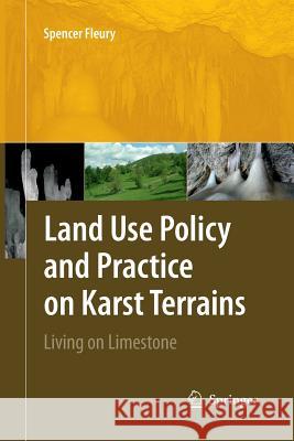 Land Use Policy and Practice on Karst Terrains: Living on Limestone Fleury, Spencer 9789400789340