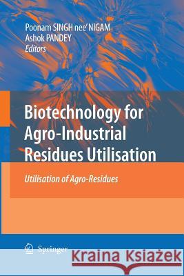 Biotechnology for Agro-Industrial Residues Utilisation: Utilisation of Agro-Residues Singh-Nee Nigam, Poonam 9789400789364