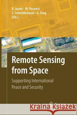 Remote Sensing from Space: Supporting International Peace and Security Jasani, Bhupendra 9789400789456