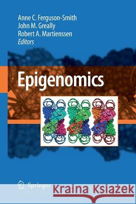 Epigenomics Anne C. Ferguson-Smith Ph. D. John M. Greally Rob a. Martienssen 9789400789548