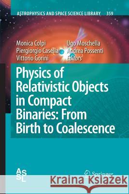 Physics of Relativistic Objects in Compact Binaries: From Birth to Coalescence Colpi, Monica 9789400789579 Springer