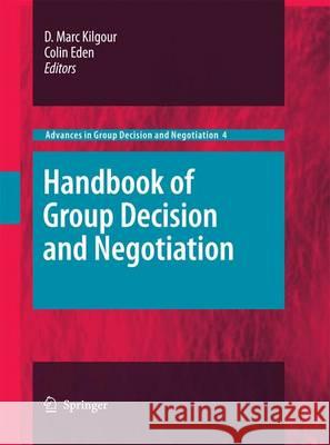 Handbook of Group Decision and Negotiation D. Marc Kilgour Colin Eden 9789400789715