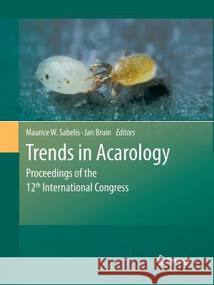 Trends in Acarology: Proceedings of the 12th International Congress Sabelis, Maurice W. 9789400789814 Springer