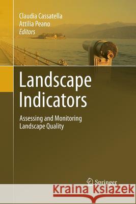 Landscape Indicators: Assessing and Monitoring Landscape Quality Cassatella, Claudia 9789400789951