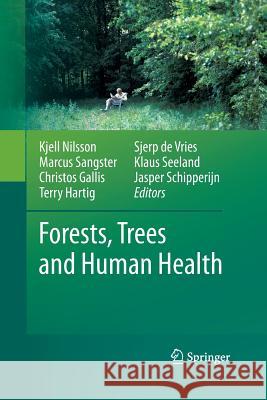 Forests, Trees and Human Health Kjell Nilsson Marcus Sangster Christos Gallis 9789400790056