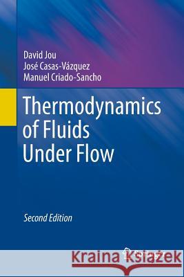 Thermodynamics of Fluids Under Flow David Jou Jose Casas-Vazquez Manuel Criado-Sancho 9789400790230