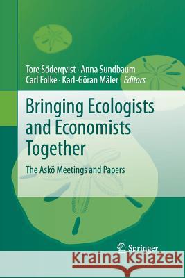 Bringing Ecologists and Economists Together: The Askö Meetings and Papers Söderqvist, Tore 9789400790384