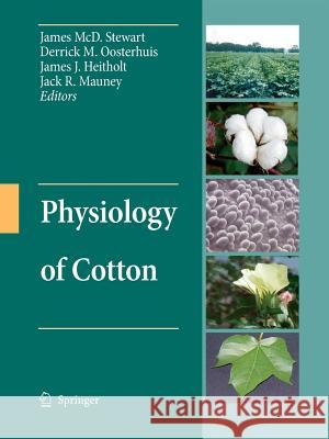 Physiology of Cotton James MCD Stewart Derrick Oosterhuis James J. Heitholt 9789400790551