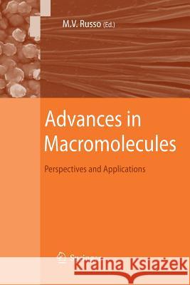 Advances in Macromolecules: Perspectives and Applications Russo, Maria Vittoria 9789400790667