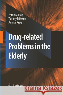 Drug-Related Problems in the Elderly Midlöv, Patrik 9789400790742 Springer