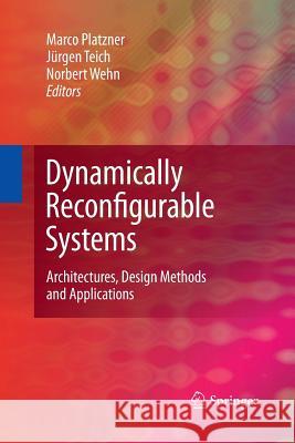 Dynamically Reconfigurable Systems: Architectures, Design Methods and Applications Platzner, Marco 9789400790766 Springer