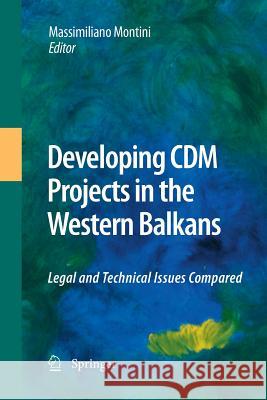 Developing CDM Projects in the Western Balkans: Legal and Technical Issues Compared Montini, Massimiliano 9789400790803