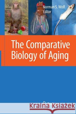 Comparative Biology of Aging Norman S Wolf   9789400790834 Springer