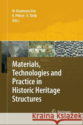 Materials, Technologies and Practice in Historic Heritage Structures Maria Bostenaru Dan Richard Poikryl Akos Torok (Technical University of Buda 9789400791039