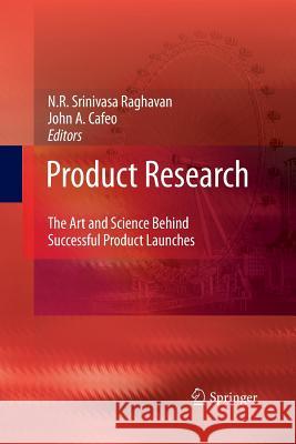 Product Research: The Art and Science Behind Successful Product Launches Raghavan, N. R. Srinivasa 9789400791046 Springer