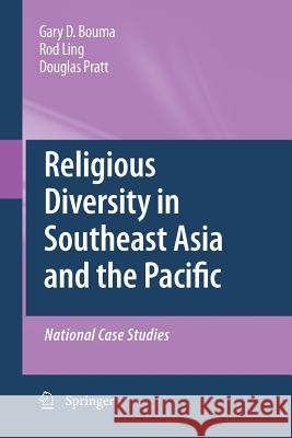 Religious Diversity in Southeast Asia and the Pacific: National Case Studies Bouma, Gary D. 9789400791053