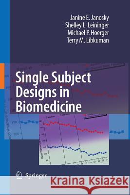 Single Subject Designs in Biomedicine Janine E. Janosky, Shelley L. Leininger, Michael P. Hoerger, Terry M. Libkuman 9789400791077 Springer