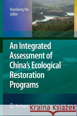 An Integrated Assessment of China's Ecological Restoration Programs Runsheng Yin 9789400791176