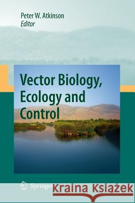 Vector Biology, Ecology and Control Peter W Atkinson   9789400791275 Springer