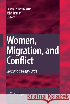Women, Migration, and Conflict: Breaking a Deadly Cycle Forbes Martin, Susan 9789400791312
