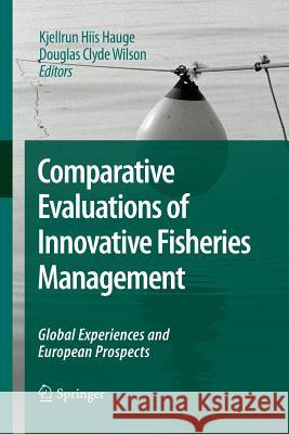 Comparative Evaluations of Innovative Fisheries Management: Global Experiences and European Prospects Hauge, Kjellrun Hiis 9789400791466