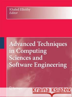 Advanced Techniques in Computing Sciences and Software Engineering Khaled Elleithy 9789400791527