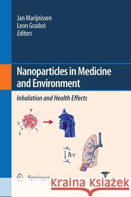 Nanoparticles in Medicine and Environment: Inhalation and Health Effects Marijnissen, J. C. 9789400791794 Springer
