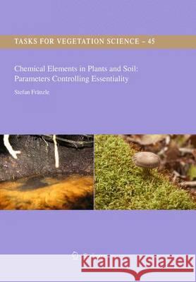 Chemical Elements in Plants and Soil: Parameters Controlling Essentiality Stefan Franzle 9789400791848