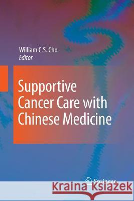 Supportive Cancer Care with Chinese Medicine William C. S. Cho 9789400791862 Springer