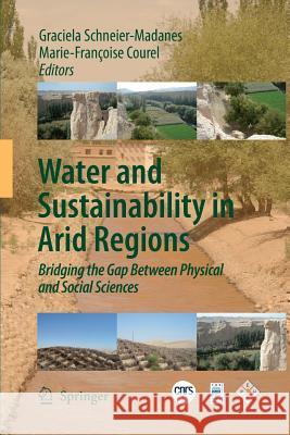 Water and Sustainability in Arid Regions: Bridging the Gap Between Physical and Social Sciences Schneier-Madanes, Graciela 9789400791916 Springer