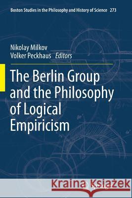 The Berlin Group and the Philosophy of Logical Empiricism Nikolay Milkov Volker Peckhaus 9789400792098