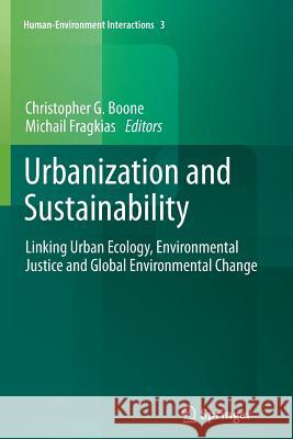 Urbanization and Sustainability: Linking Urban Ecology, Environmental Justice and Global Environmental Change Boone, Christopher G. 9789400792104 Springer