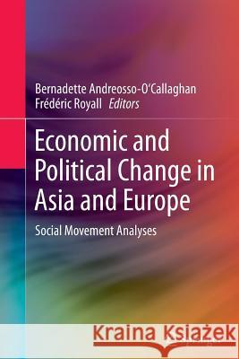 Economic and Political Change in Asia and Europe: Social Movement Analyses Andreosso-O'Callaghan, Bernadette 9789400792111