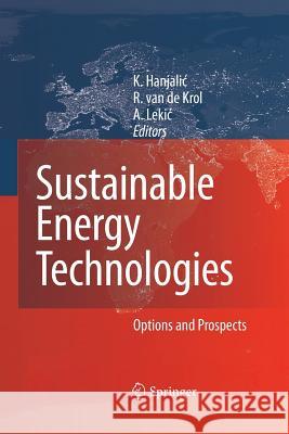 Sustainable Energy Technologies: Options and Prospects Hanjalic, Kemo 9789400792142 Springer