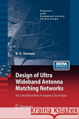 Design of Ultra Wideband Antenna Matching Networks: Via Simplified Real Frequency Technique Yarman, Binboga Siddik 9789400792210