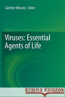 Viruses: Essential Agents of Life Guenther Witzany 9789400792333 Springer