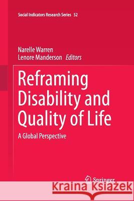 Reframing Disability and Quality of Life: A Global Perspective Warren, Narelle 9789400792463 Springer